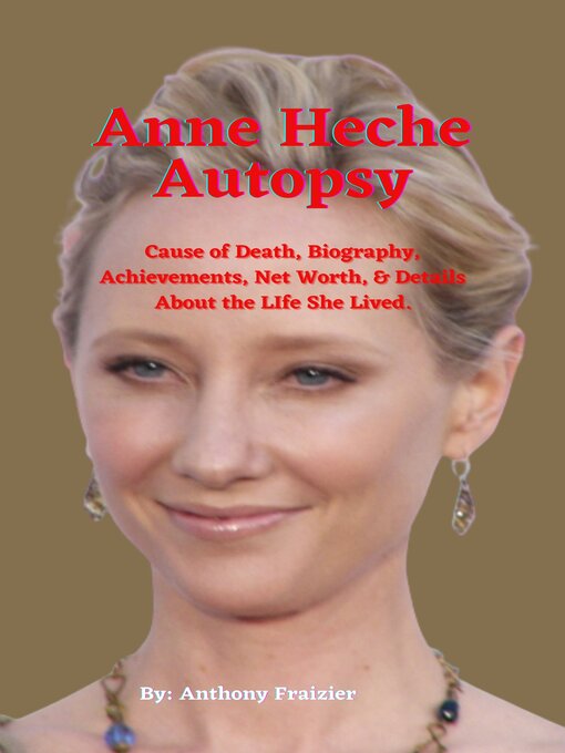 Title details for Anne Heche Autopsy by Anthony Fraizier - Available